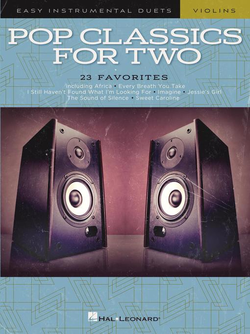 Title details for Pop Classics For Two--Easy Duets--Violin (Songbook) by Hal Leonard Corp. - Available
